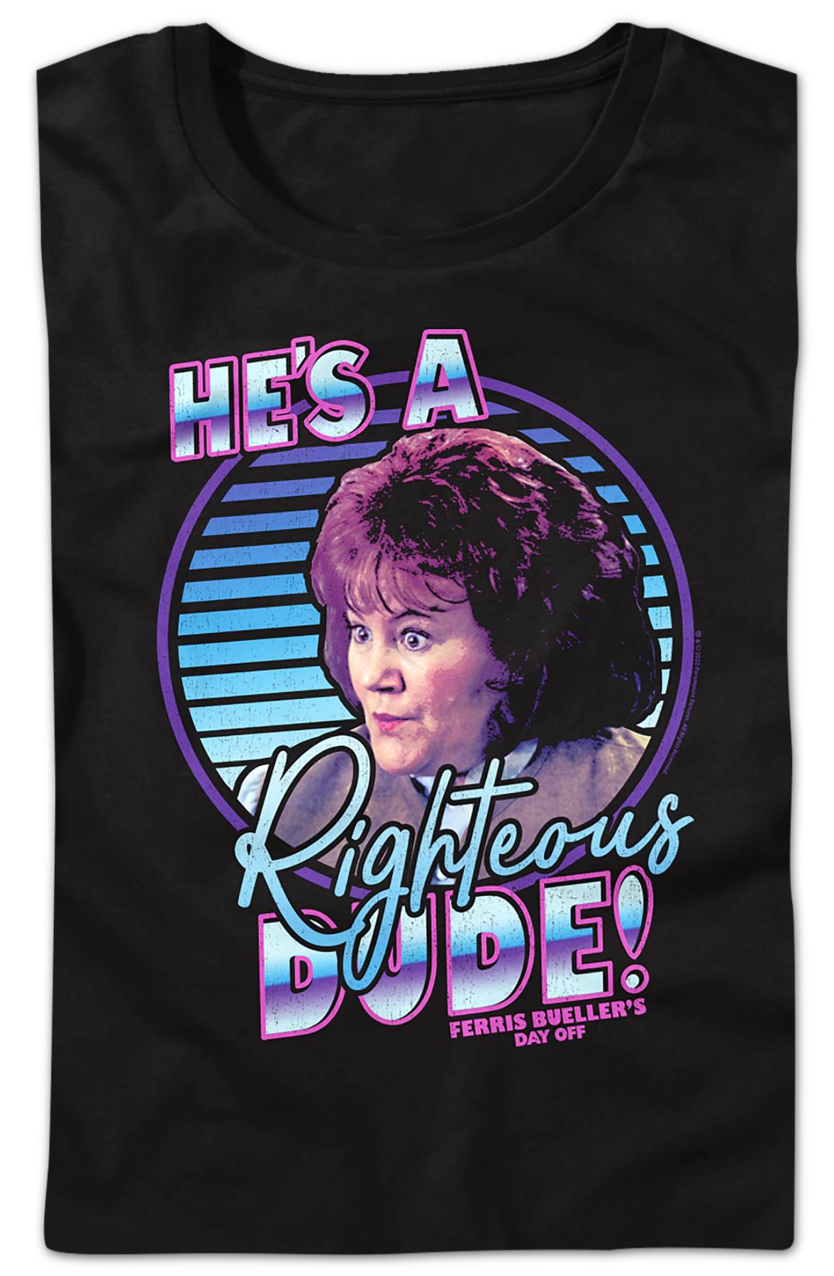 Womens Retro He's A Righteous Dude Ferris Bueller's Day Off Shirt