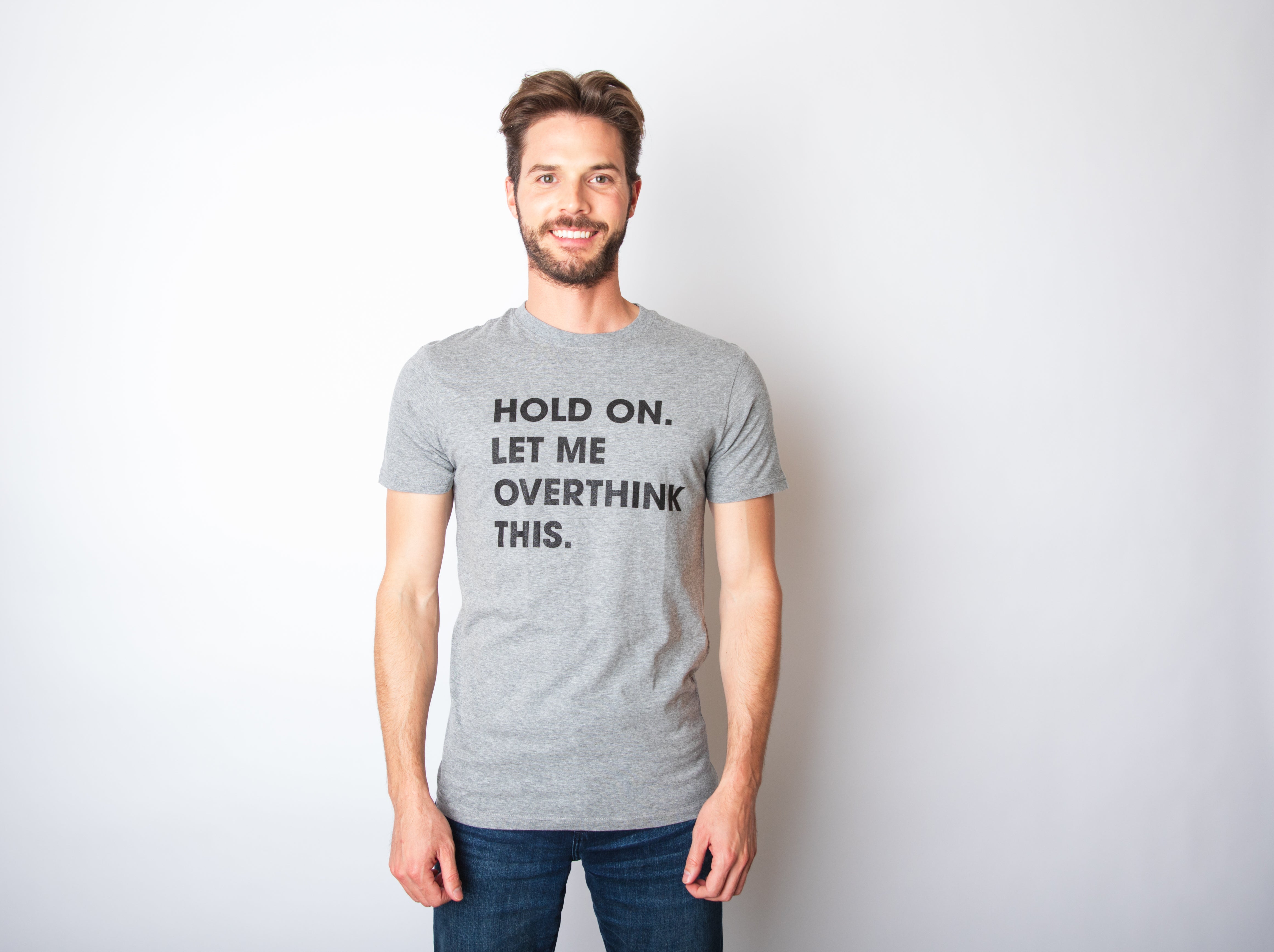 Hold On Let Me Overthink This Men T-shirt