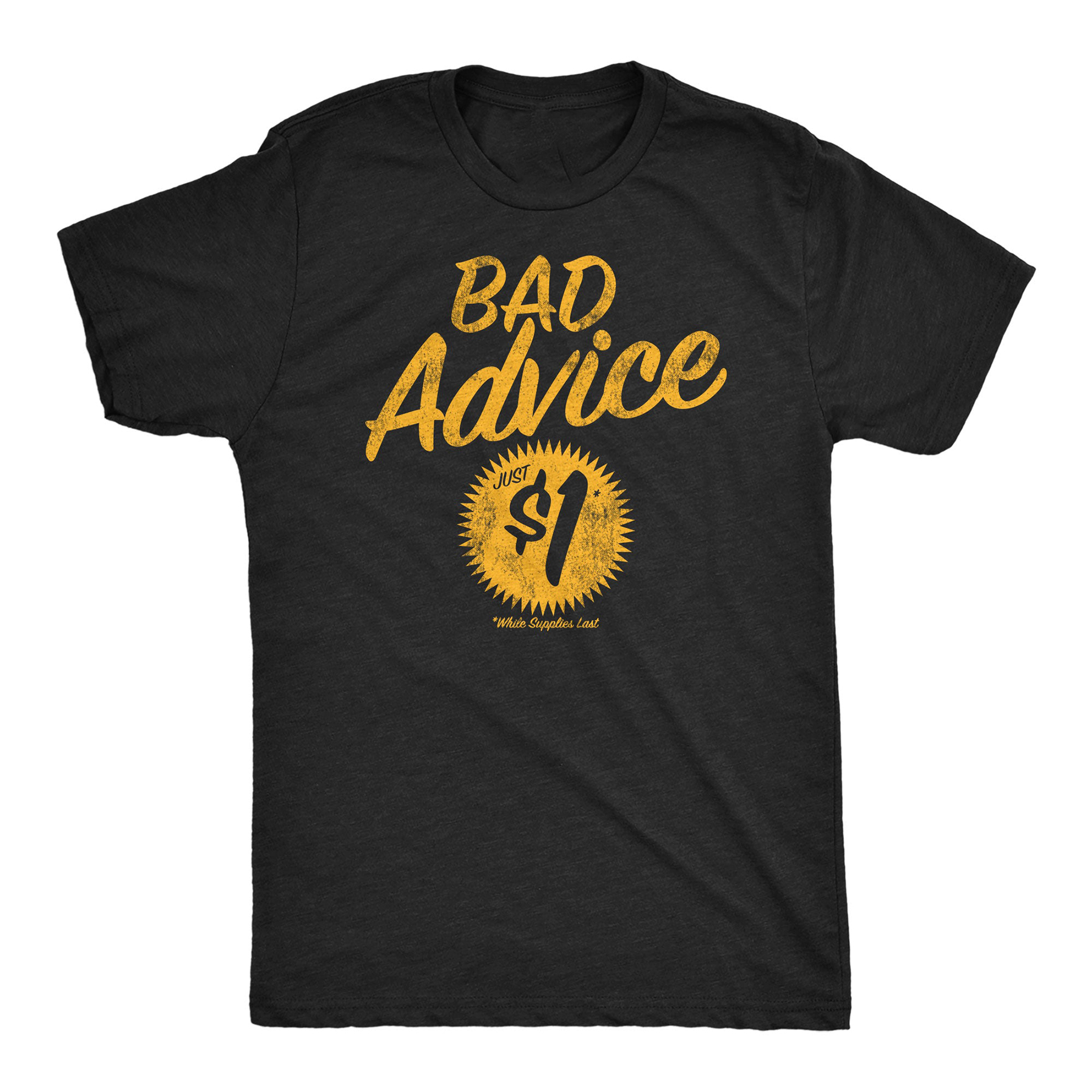 Bad Advice Just One Dollar Men T-shirt