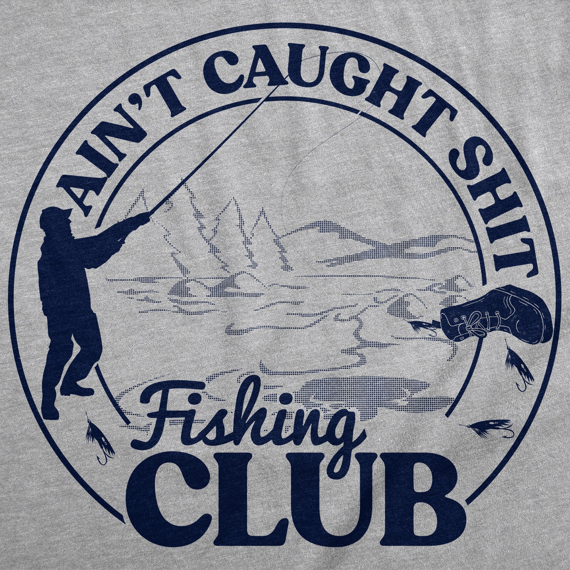 Aint Caught Shit Fishing Club Men T-shirt