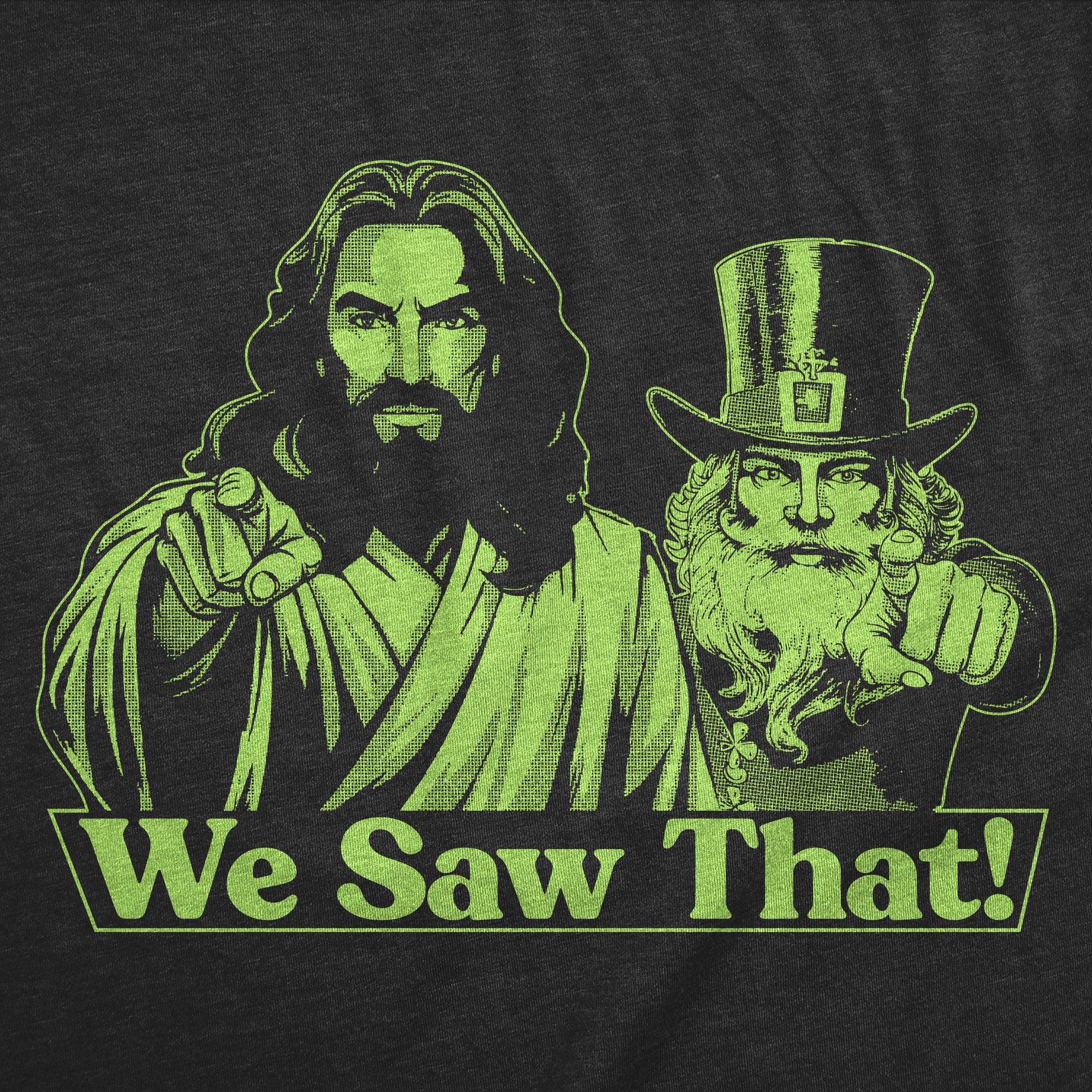 We Saw That Jesus Leprechaun Men T-shirt