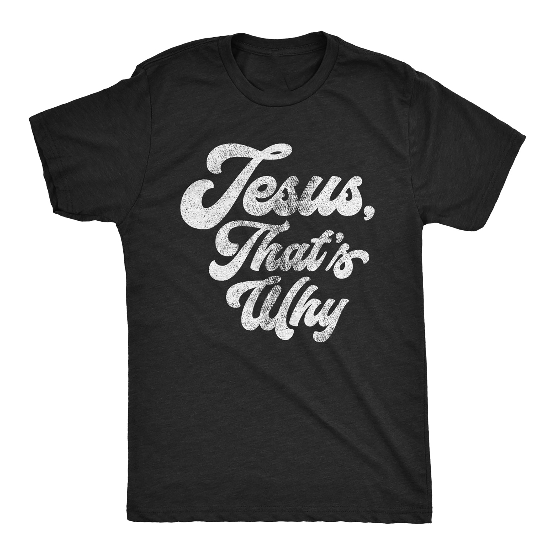 Jesus That_s Why Men T-shirt