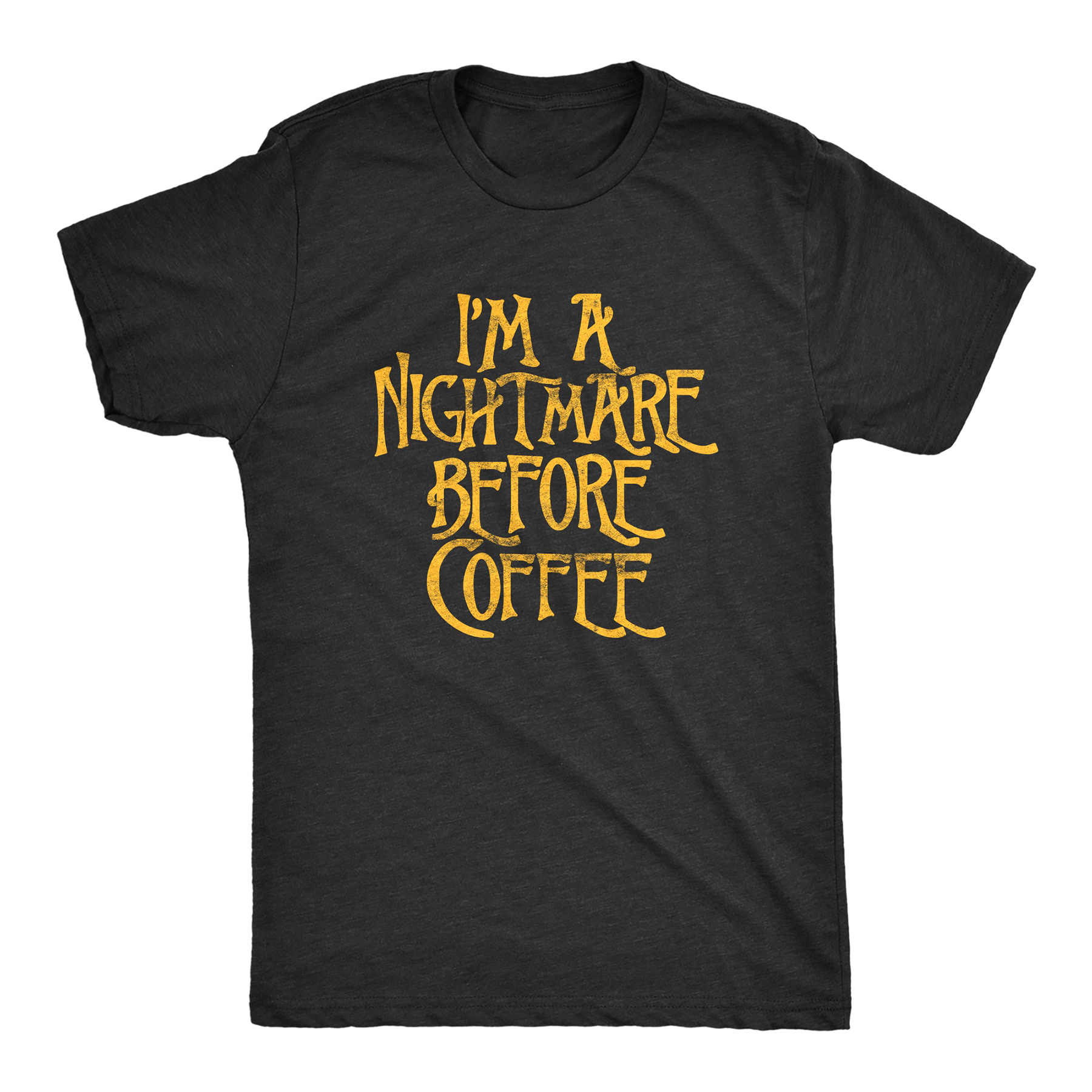 I_m A Nightmare Before Coffee Men T-shirt