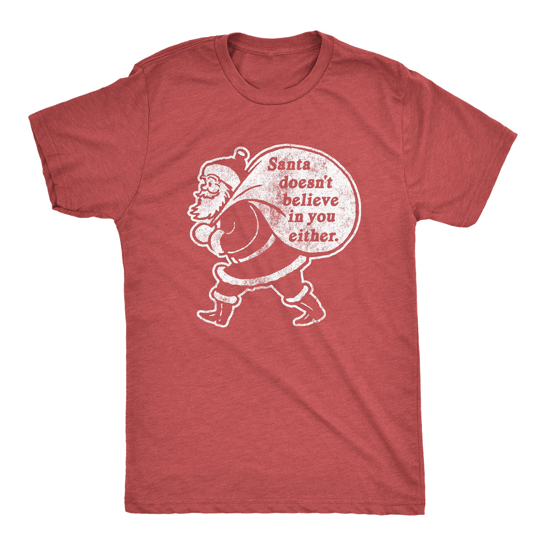 Santa Doesn_t Believe In You Either Men T-shirt