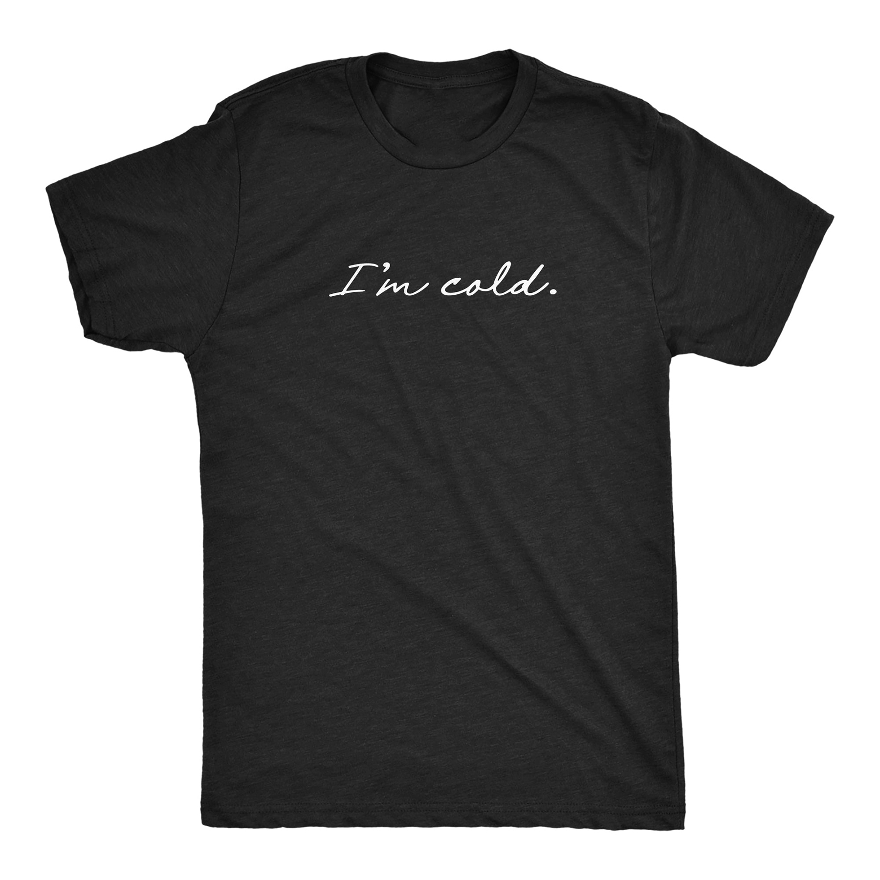I_m Cold Men T-shirt