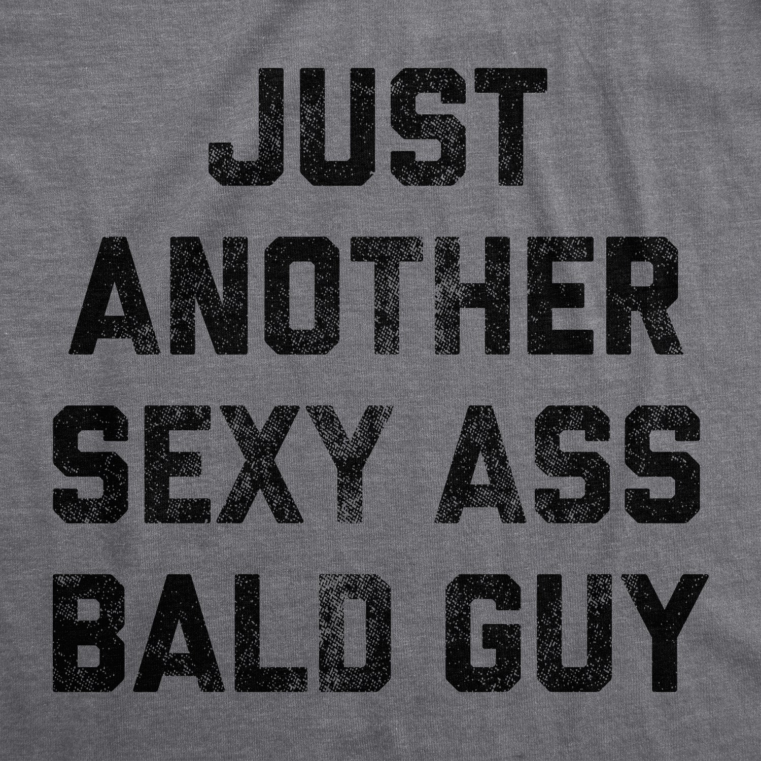 Just Another Sexy Bald Guy Men T-shirt