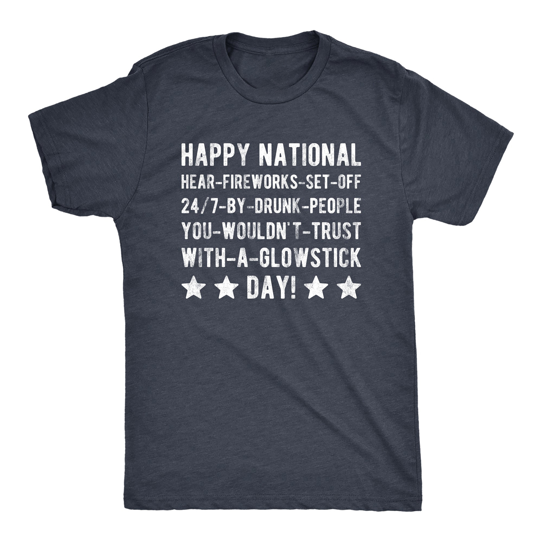Happy National Fireworks Set Off By Drunk People Day Men T-shirt