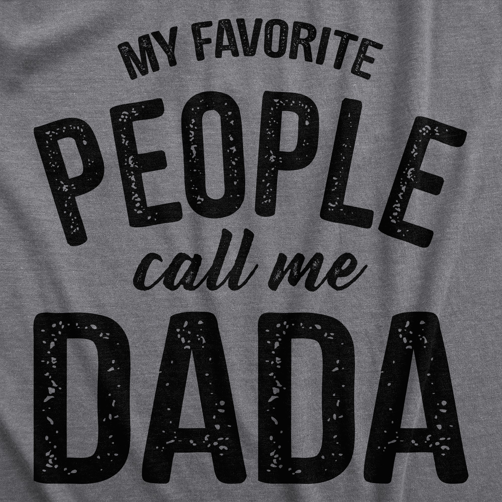 My Favorite People Call Me Dada Men T-shirt