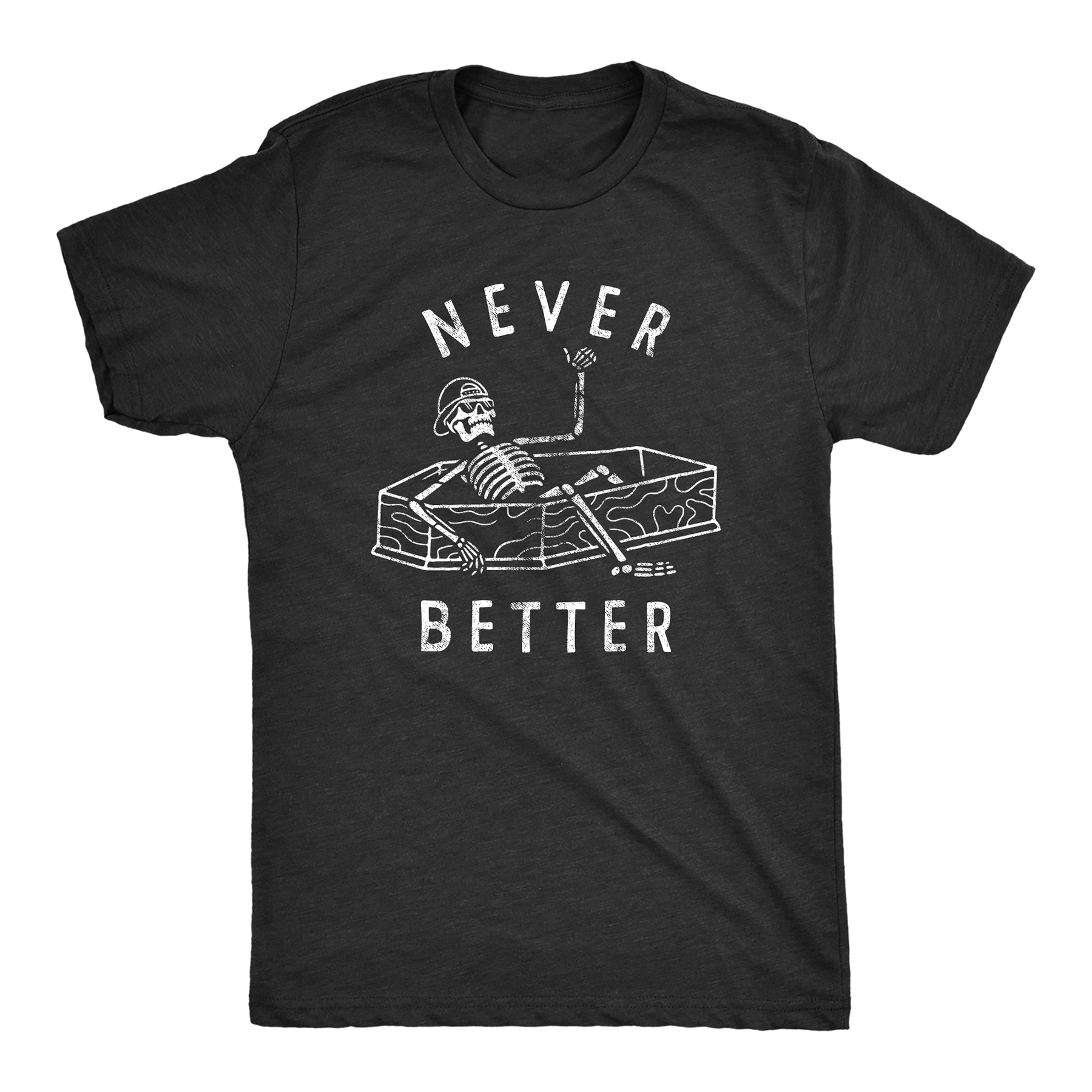 Never Better Men T-shirt