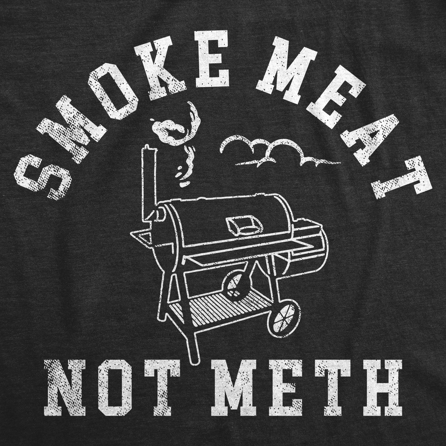 Smoke Meat Not Meth Men T-shirt