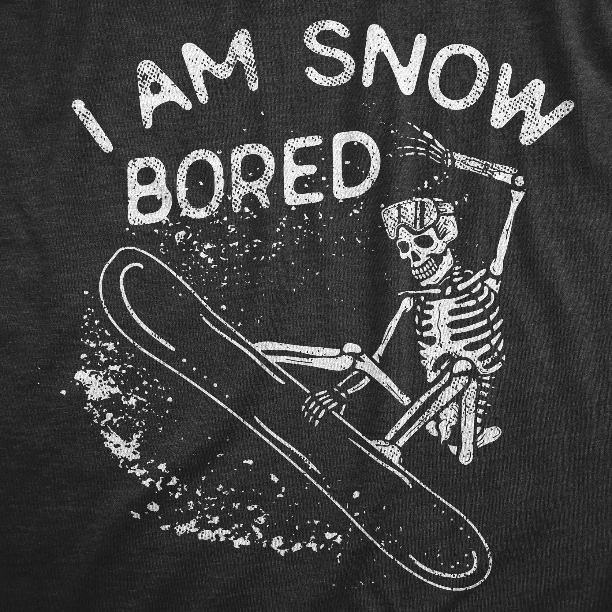I Am Snow Bored Men T-shirt