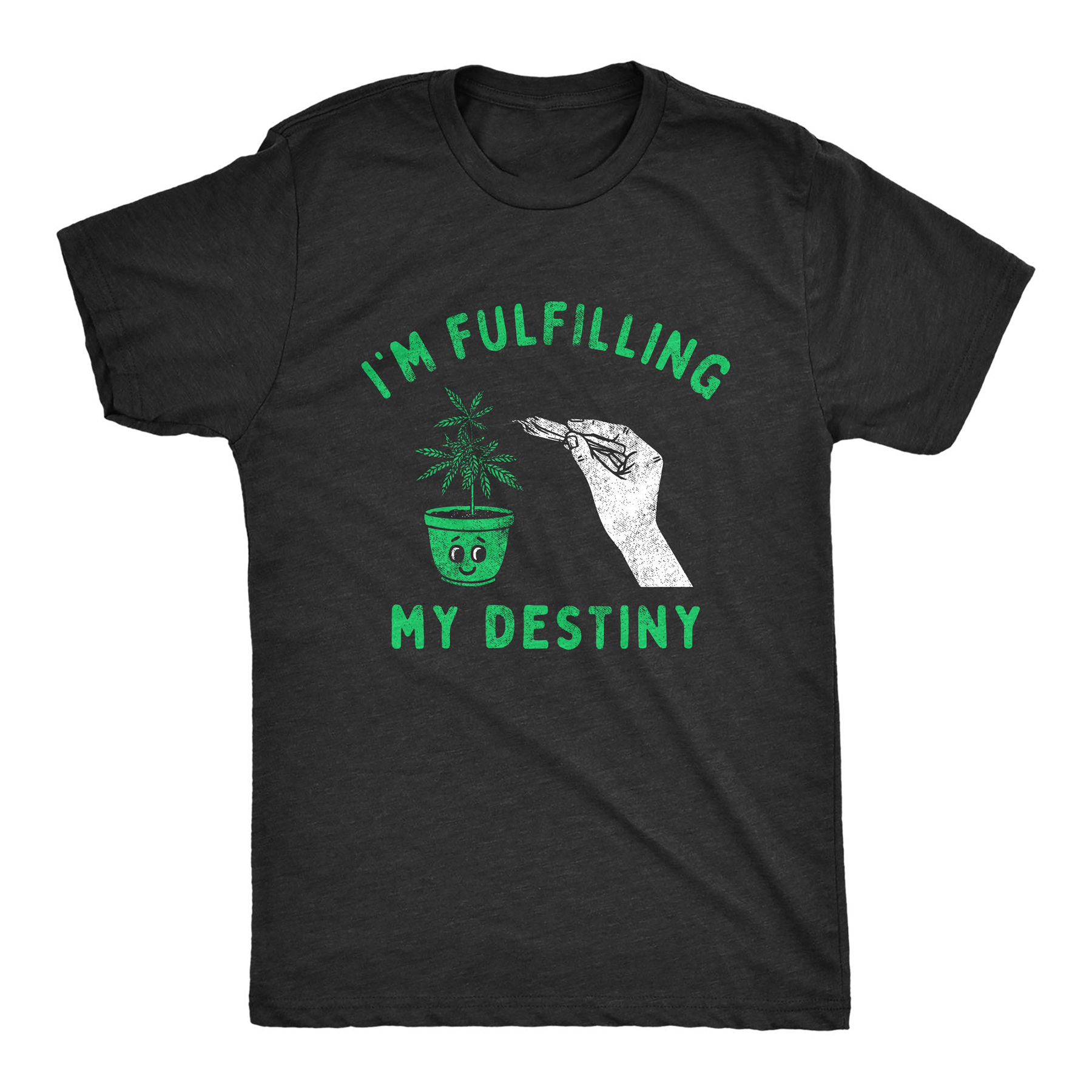 Im Fulfilling My Destiny Weed Men T-shirt