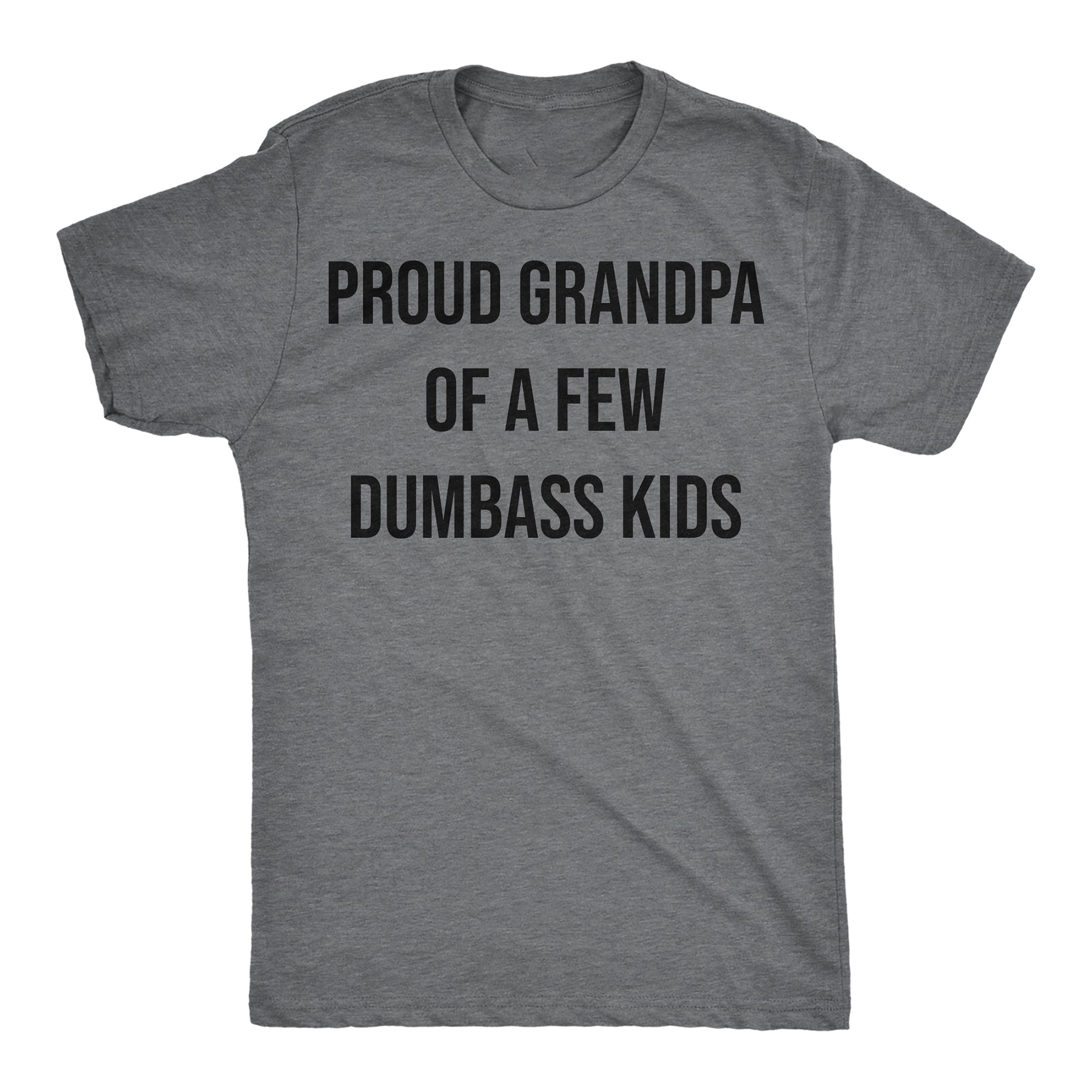 Proud Grandpa Of A Few Dumbass Kids Men T-shirt