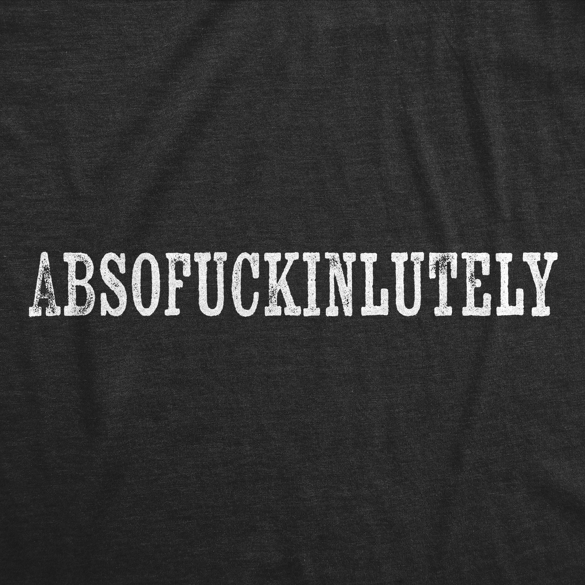 Absofuckinlutely Men T-shirt