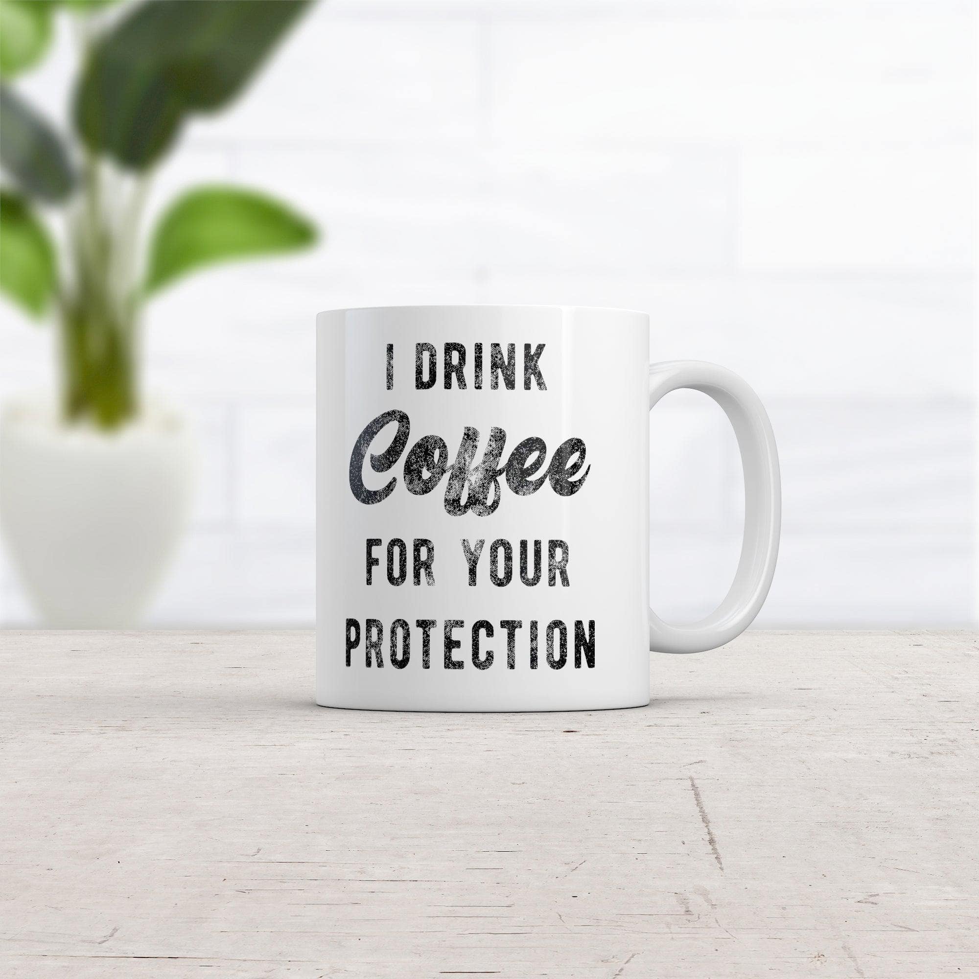 I Drink Coffee For Your Protection Mug Funny Sarcastic Caffeine Lovers Novelty Cup-11oz