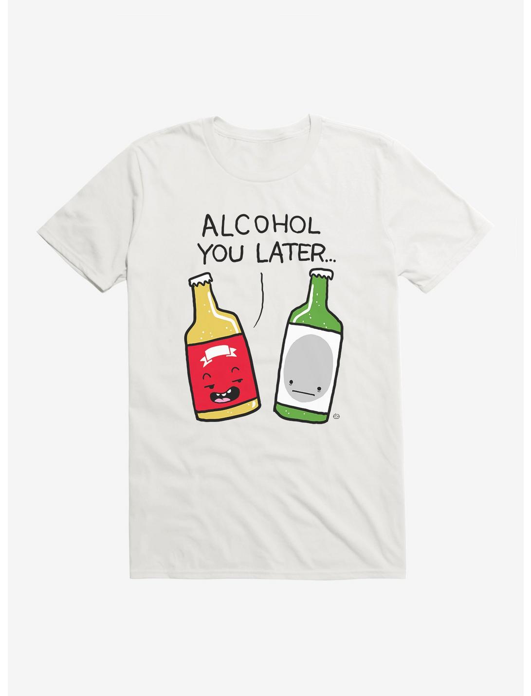 Alcohol You Later Unisex T-shirt