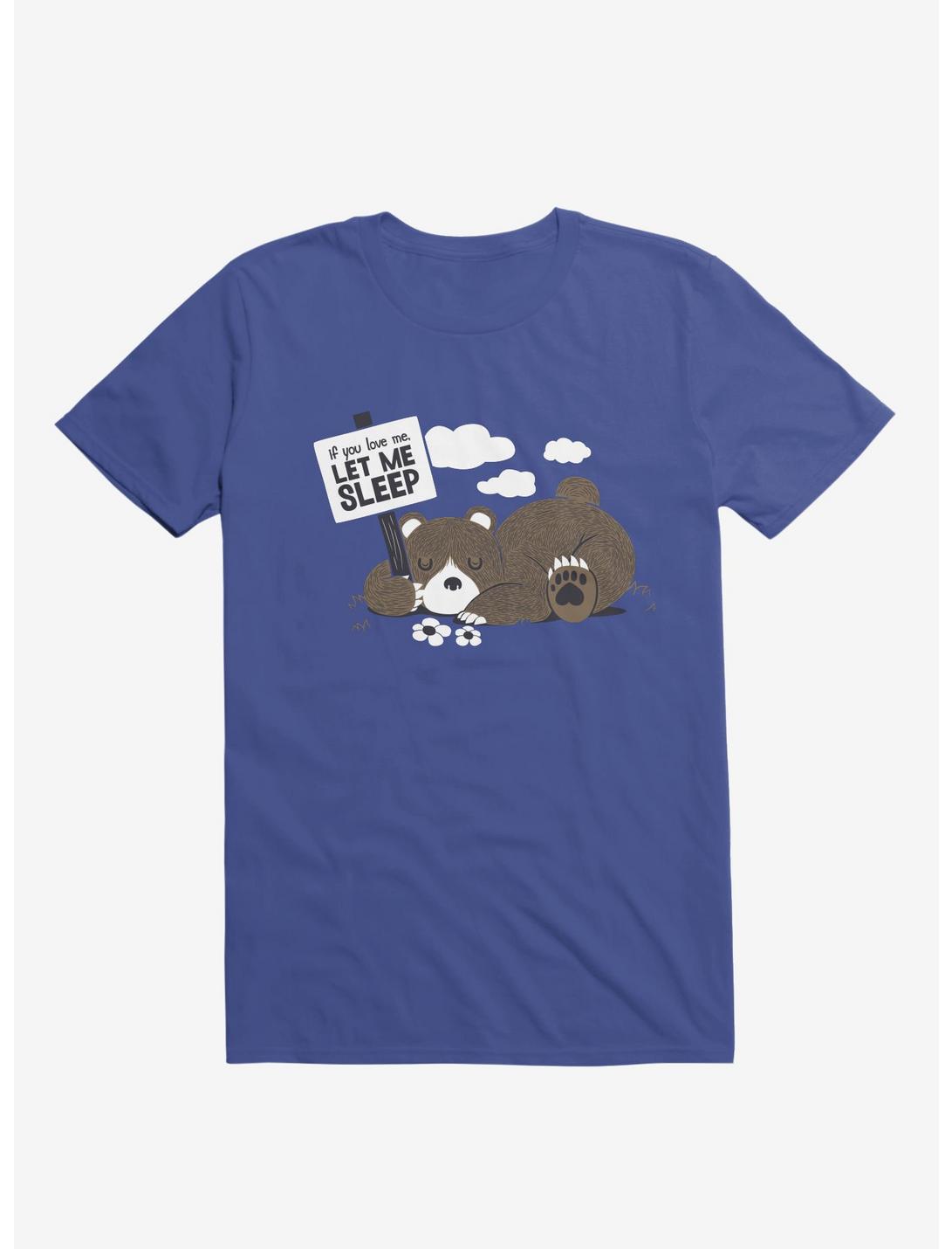 If You Love Me Let Me Sleep Ii Bear Royal Blue Unisex T-shirt