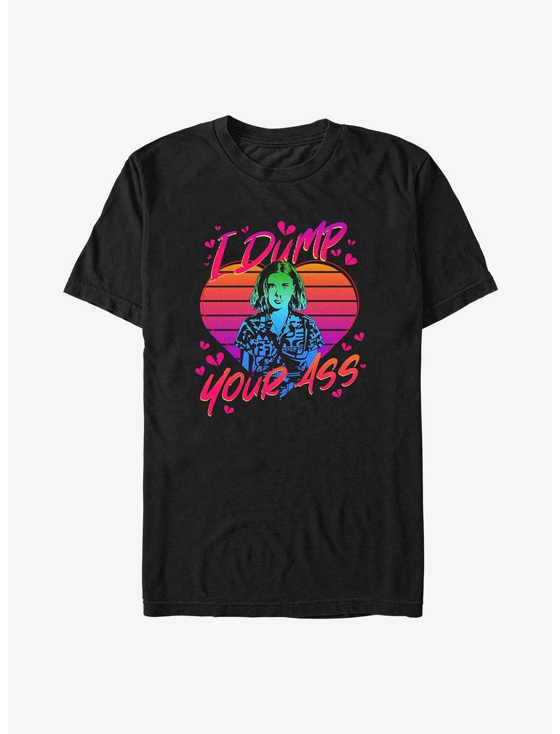 Stranger Things Eleven I Dump Your Ass Unisex T-shirt