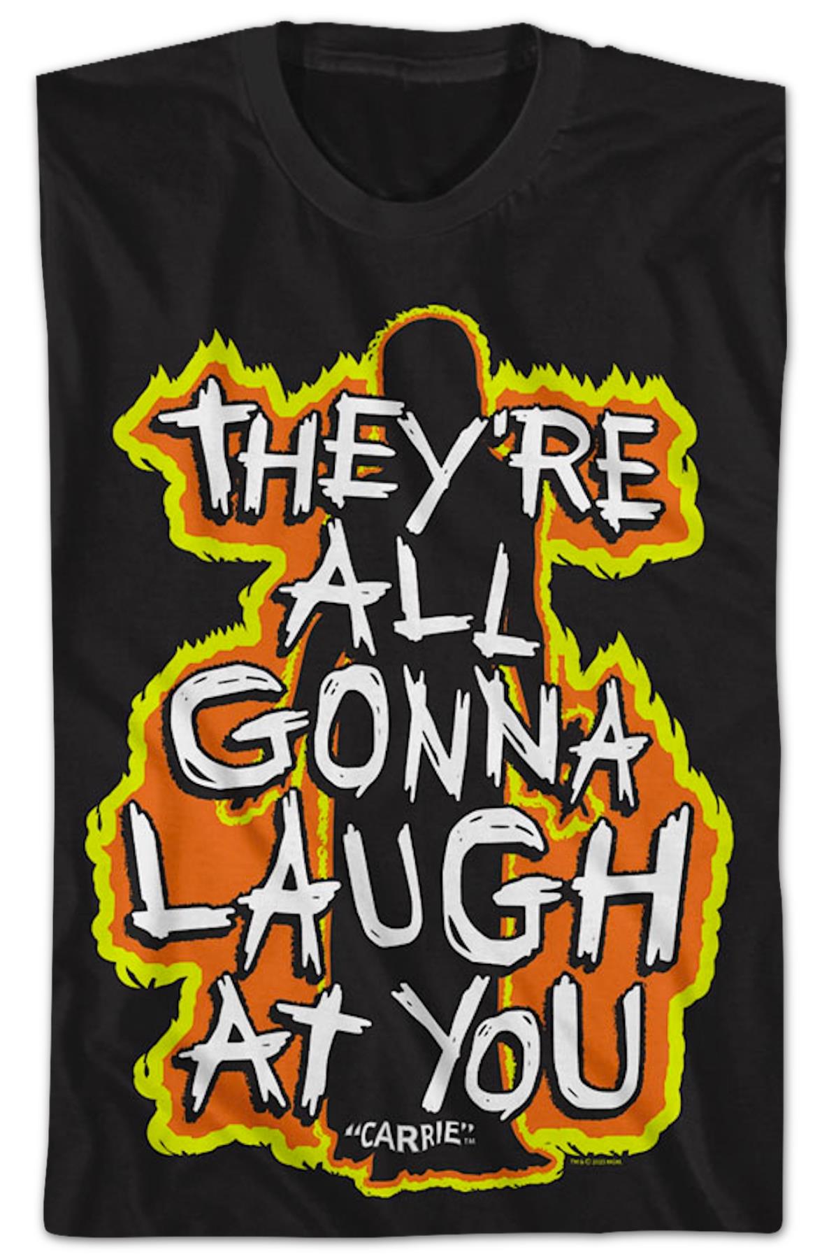 They're All Gonna Laugh At You Flames Carrie T-shirt
