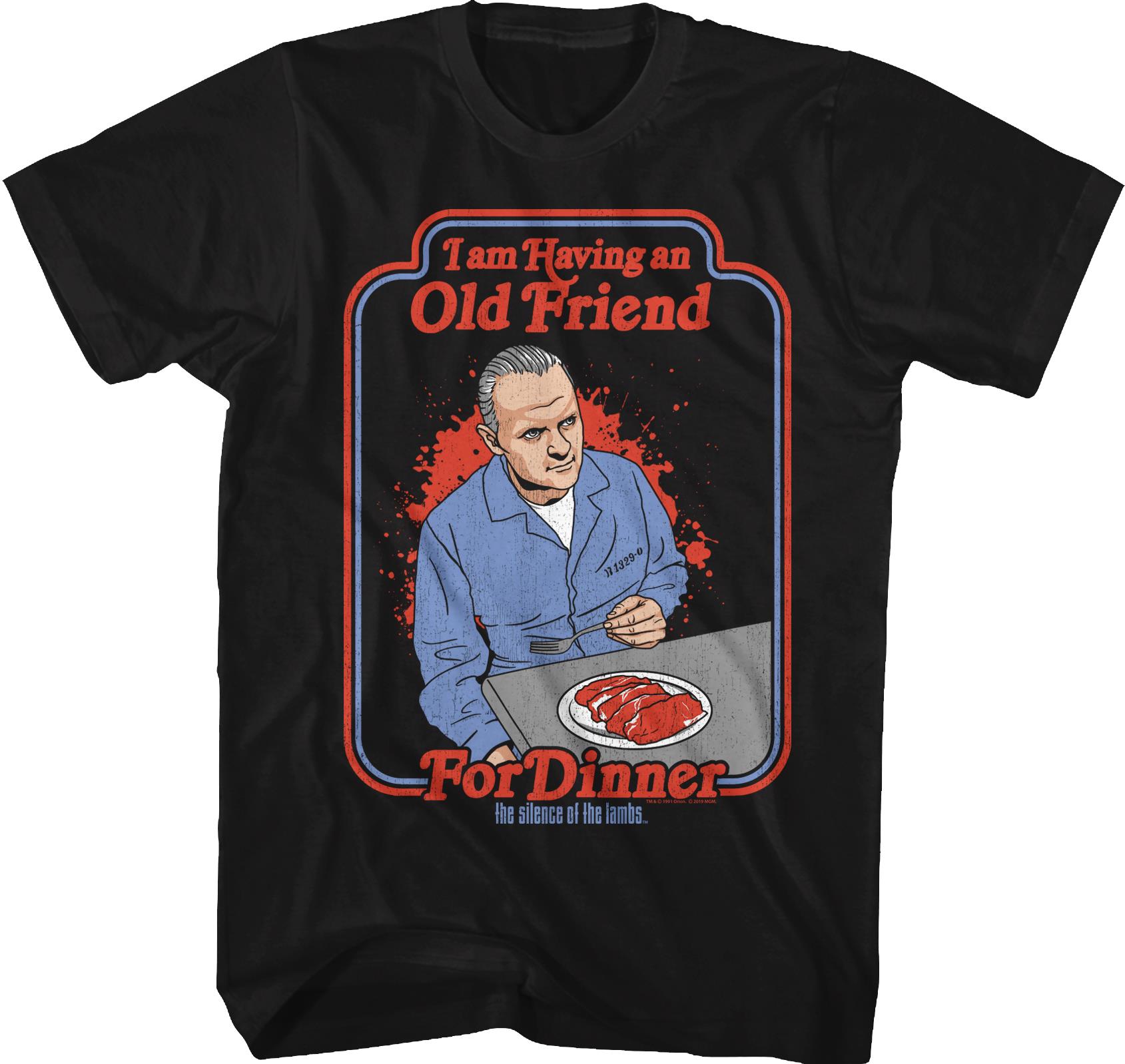 I Am Having An Old Friend For Dinner Silence Of The Lambs T-shirt